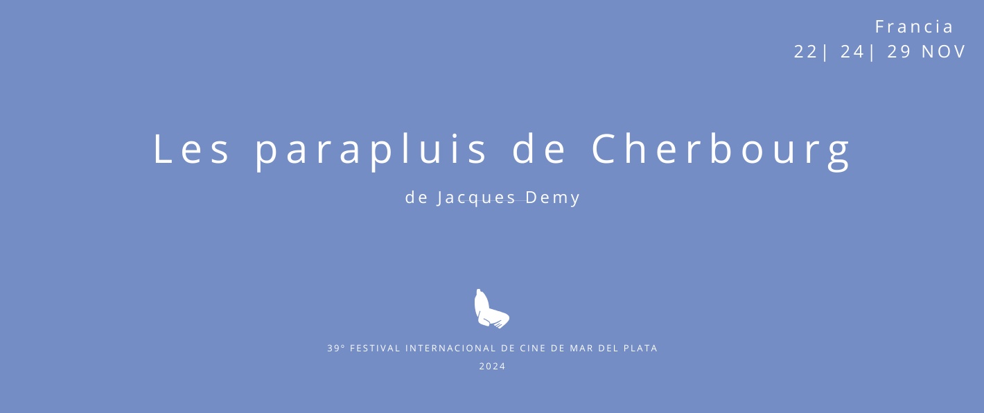 Les parapluis de Cherbourg, 39º FESTIVAL INTERNACIONAL DE CINE DE MAR DEL PLATA  2024