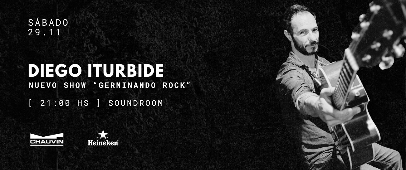 DIEGO ITURBIDE  “GERMINANDO ROCK”
